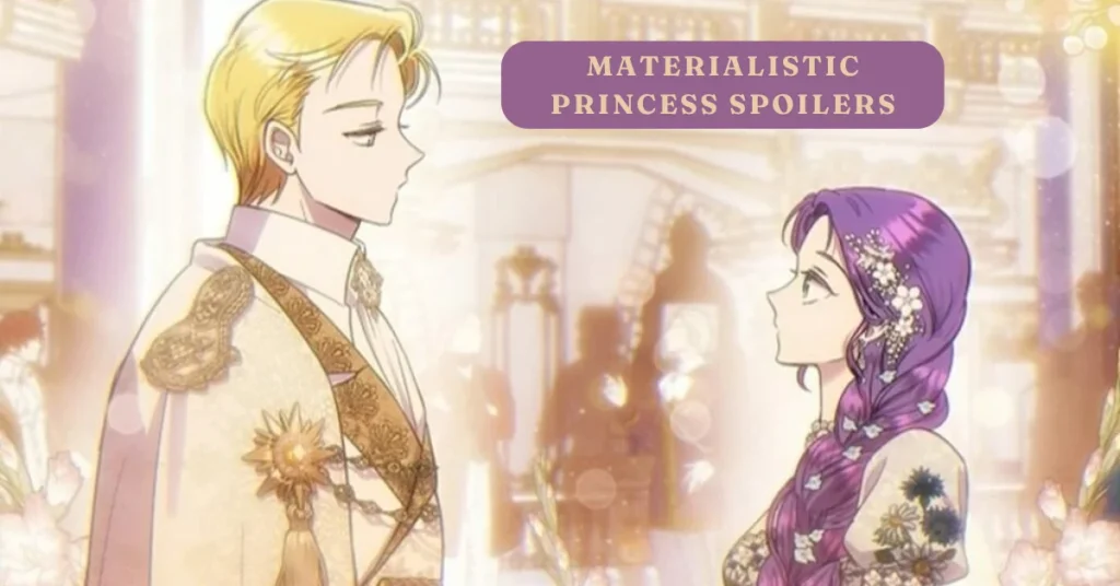 materialistic princess spoilers